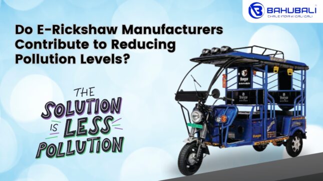 Do E-Rickshaw Manufacturers Contribute to Reducing Pollution Levels?