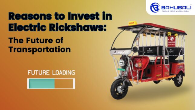 Reasons to Invest in Electric Rickshaws: The Future of Transportation