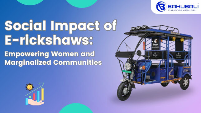 Social Impact of E-rickshaws: Empowering Women and Marginalized Communities