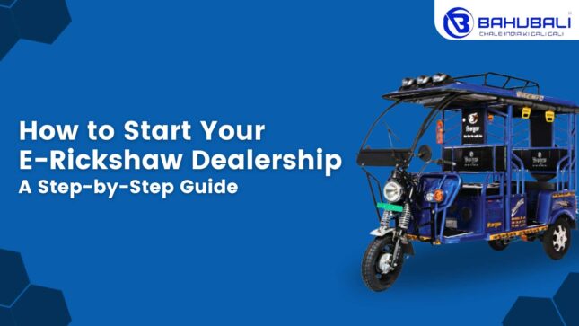 How to Start Your E-Rickshaw Dealership: A Step-by-Step Guide