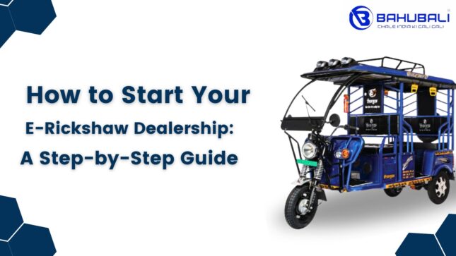 How to Start Your E-Rickshaw Dealership: A Step-by-Step Guide