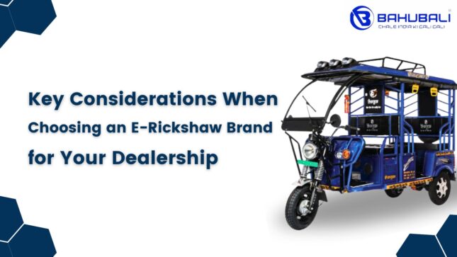 Key Considerations When Choosing an E-Rickshaw Brand for Your Dealership