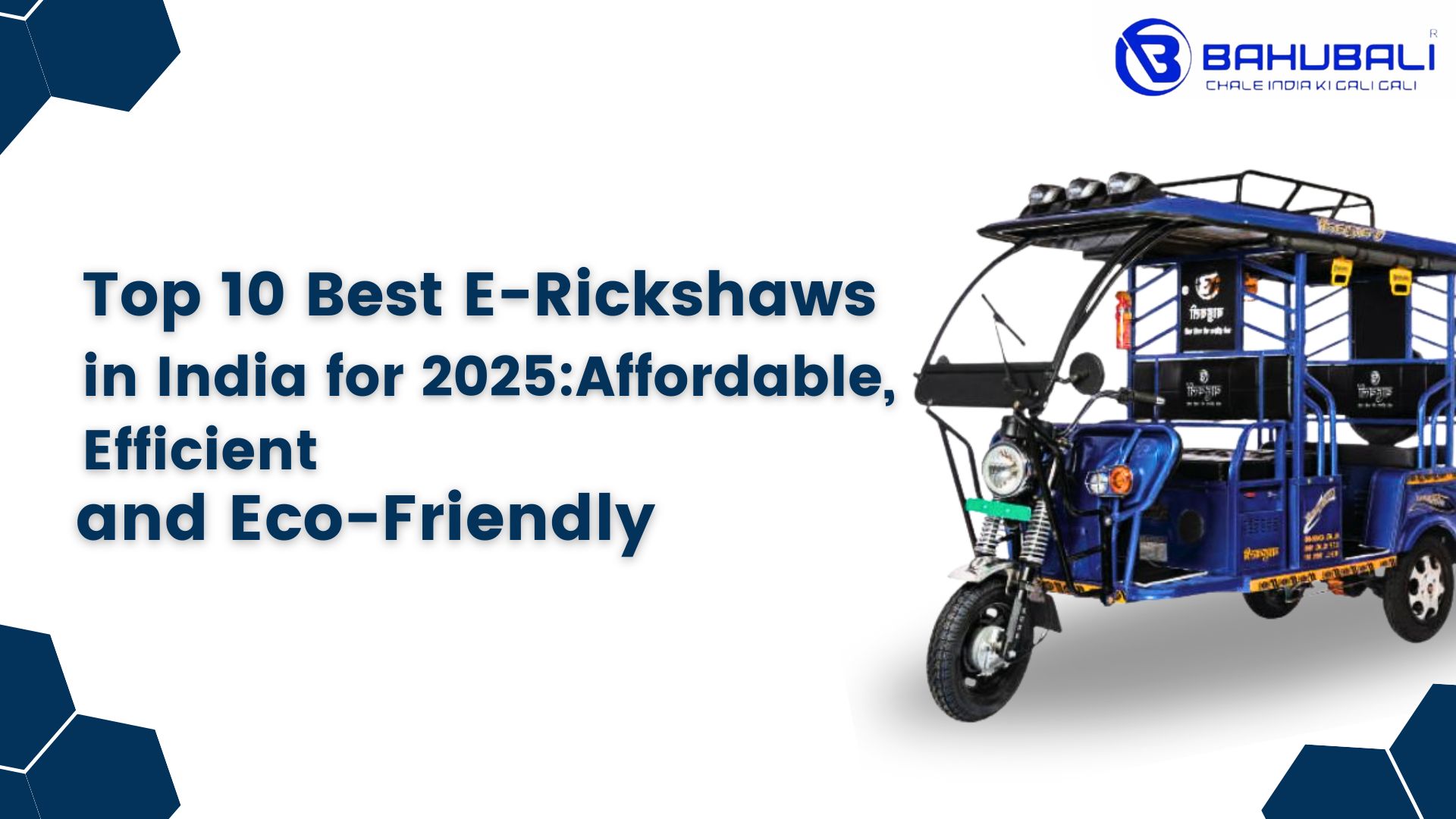 Top 10 Best E-Rickshaws in India for 2025: Affordable, Efficient, and Eco-Friendly